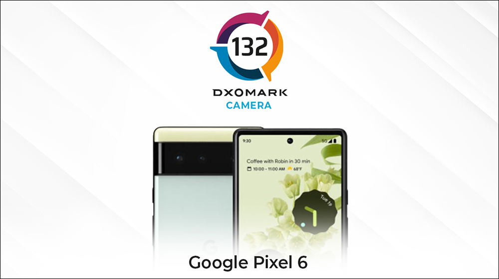 Google Pixel 6 DXOMARK 相機評測成績揭曉：總分 132 分名列前段班 - 電腦王阿達